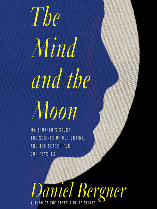 Title details for The Mind and the Moon by Daniel Bergner - Available